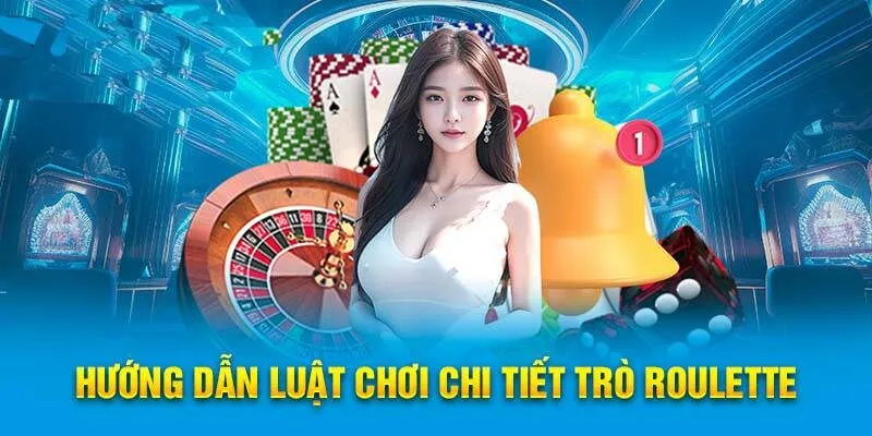 Khám phá luật chơi roulette dễ hiểu nhất