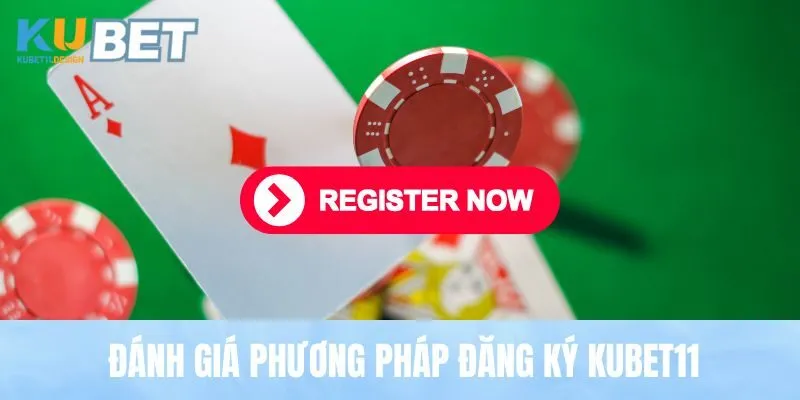 Đánh giá phương pháp đăng ký Kubet11